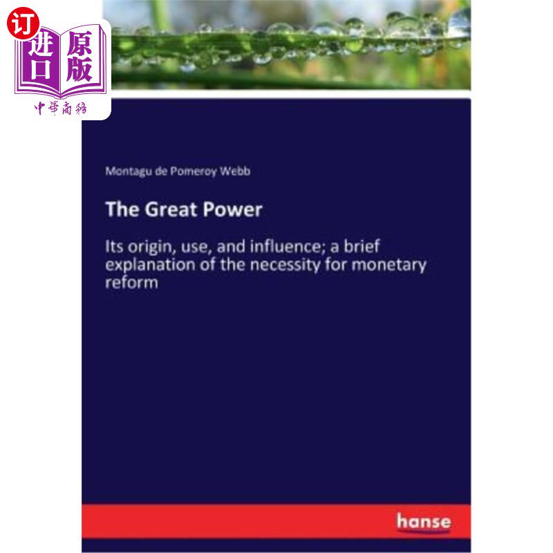 海外直订The Great Power: Its origin, use, and influence; a brief explanation of the nece 大国：它的起源、使用和影响