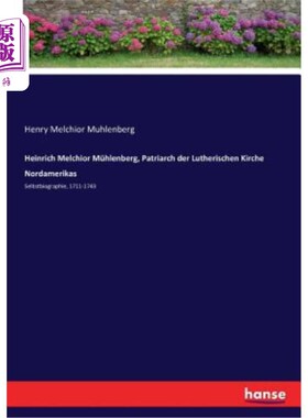 海外直订德语 Heinrich Melchior Mühlenberg, Patriarch der Lutherischen Kirche Nordamerikas: Se 海因里希·梅尔基奥尔·