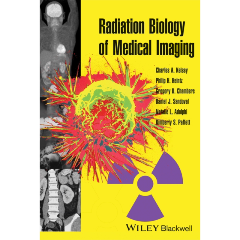 现货 医学影像的放射生物学 Radiation Biology Of Medical Imaging 英文原版 Charles Kelsey 中商原版