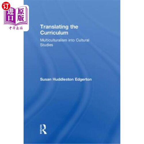 海外直订Translating the Curriculum: Multiculturalism into Cultural Studies 课程翻译：多元文化主义与文化研究