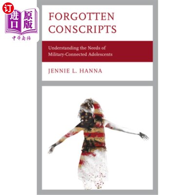 海外直订Forgotten Conscripts: Understanding the Needs of Military-Connected Adolescents 被遗忘的应征士兵:了解与军方有联