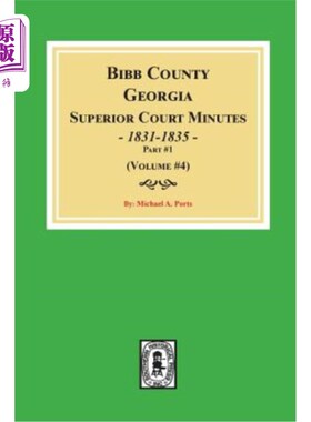 海外直订Bibb County, Georgia Superior Court Minutes, 1831-1835, Part 1. ((Volume #4) 乔治亚州比伯县高等法院，1831-1