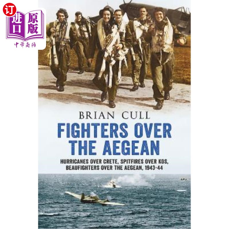 海外直订Fighters Over the Aegean: Hurricanes Over Crete, Spitfires Over Kos, Beaufighter 爱琴海上空的战斗机:克里特