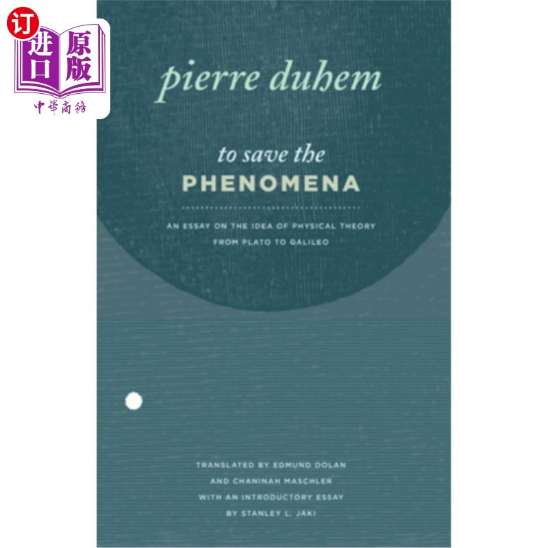 海外直订To Save the Phenomena: An Essay on the Idea of Physical Theory from Plato to Gal 拯救现象：从柏拉图到伽利略