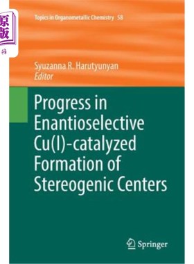 海外直订Progress in Enantioselective Cu(i)-Catalyzed Formation of Stereogenic Centers 对映选择性Cu（i）催化立体生成