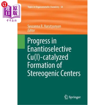 海外直订Progress in Enantioselective Cu(i)-Catalyzed Formation of Stereogenic Centers 对映选择性Cu（i）催化立体生成
