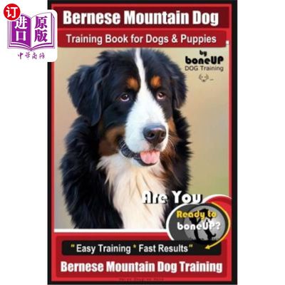 海外直订Bernese Mountain Dog Training Book for Dogs & Puppies by Boneup Dog Training: Ar 伯尔尼山狗与小狗训练书由博