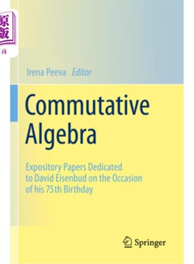 海外直订Commutative Algebra: Expository Papers Dedicated to David Eisenbud on the Occasi 交换代数:在大卫·埃森巴德75