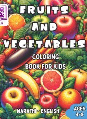 海外直订Marathi - English Fruits and Vegetables Coloring Book for Kids Ages 4-8: Bilingu 马拉地语-英语水果和蔬菜填