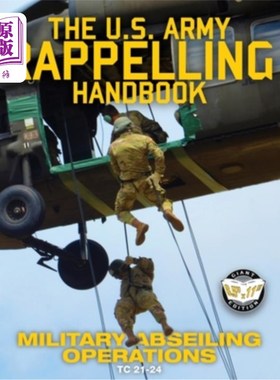 海外直订The US Army Rappelling Handbook - Military Abseiling Operations: Techniques, Tra 美国陆军绳索下降手册-军事