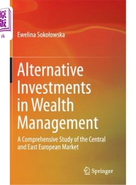 海外直订Alternative Investments in Wealth Management: A Comprehensive Study of the Centr 财富管理中的另类投资：对中