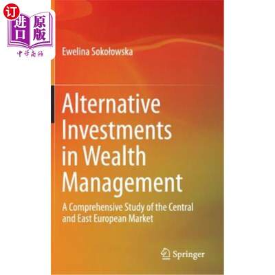 海外直订Alternative Investments in Wealth Management: A Comprehensive Study of the Centr 财富管理中的另类投资：对中