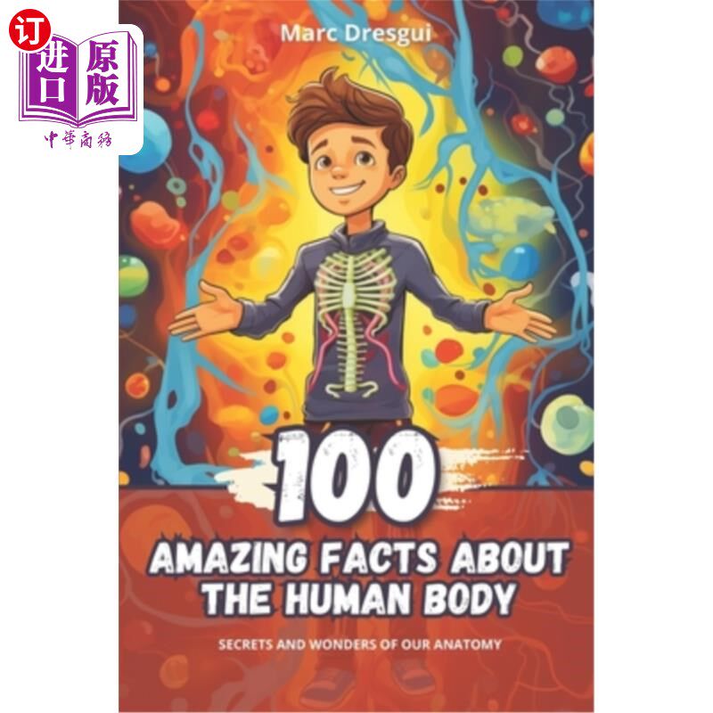 海外直订100 Amazing Facts about the Human Body: Secrets and Wonders of our Anatomy 关于人体的100个惊人事实：我们解
