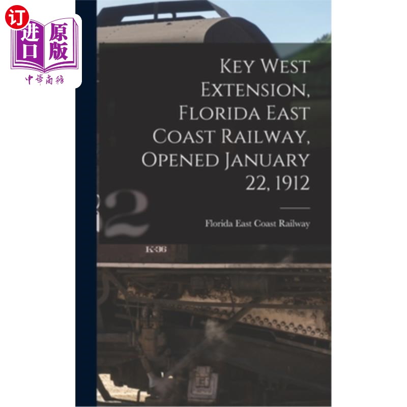 海外直订Key West Extension, Florida East Coast Railway, Opened January 22, 1912 佛罗里达东海岸铁路基韦斯特支线，191