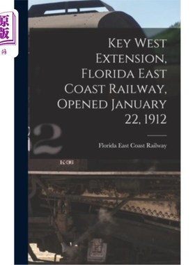 海外直订Key West Extension, Florida East Coast Railway, Opened January 22, 1912 佛罗里达东海岸铁路基韦斯特支线，191