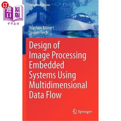 海外直订Design of Image Processing Embedded Systems Using Multidimensional Data Flow 基于多维数据流的图像处理嵌入式