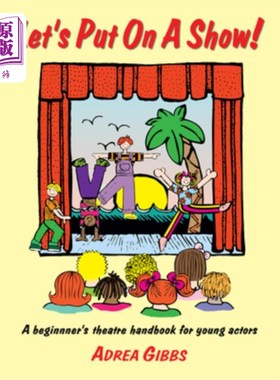 海外直订Let's Put on a Show!: A Beginner's Theatre Handbook for Young Actors 让我们表演一下吧！：年轻演员初学者戏剧