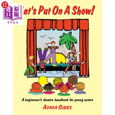 海外直订Let's Put on a Show!: A Beginner's Theatre Handbook for Young Actors 让我们表演一下吧！：年轻演员初学者戏剧