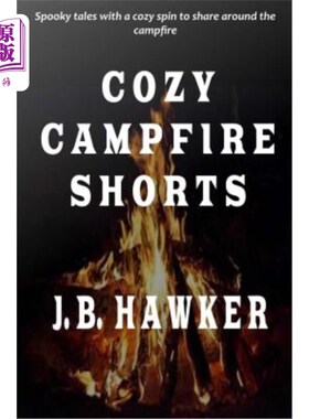 海外直订Cozy Campfire Shorts: A collection of spooky fireside tales with a cozy twist 舒适的篝火短裤：一系列带有舒