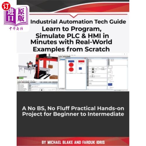 海外直订Learn to Program, Simulate PLC & HMI in Minutes with Real-World Examples from Sc 学习编程，模拟PLC