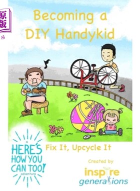 海外直订Becoming a DIY Handykid - Fix It, Upcycle It: a Here's How You Can Too! adventur 成为一个DIY的小杂工——修
