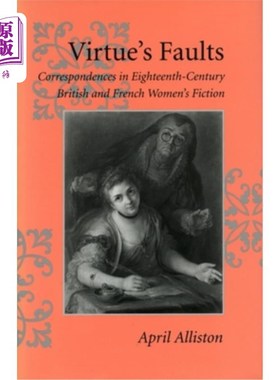 海外直订Virtue's Faults: Correspondences in Eighteenth-Century British and French Women' 美德的缺陷：18世纪英国和法