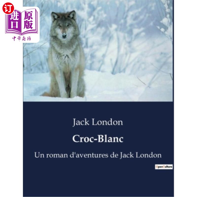 海外直订法语 Croc-Blanc: Un roman d'aventures de Jack London 白牙:杰克·伦敦的冒险小说