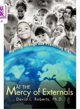 海外直订At the Mercy of Externals: Righting Wrongs and Protecting Kids 受外界的摆布:纠正错误和保护孩子