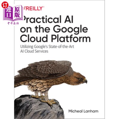 海外直订Practical AI on the Google Cloud Platform: Utilizing Google's State-Of-The-Art A 谷歌云平台上的实用人工智能