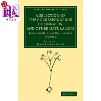 海外直订A Selection of the Correspondence of Linnaeus, and Other Naturalists: From the O 林奈和其他博物学家的书信选