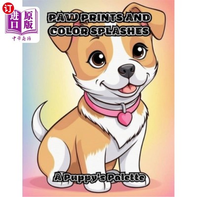 海外直订Paw Prints and Color Splashes: A Puppy's Palette 爪印和色彩飞溅：小狗的调色板