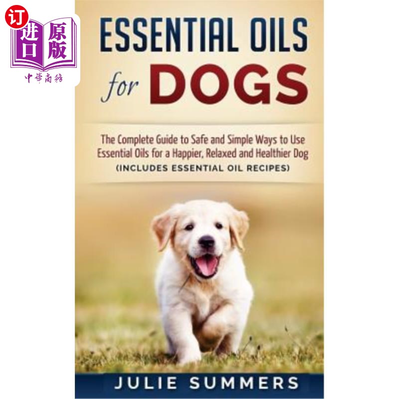 海外直订医药图书Essential Oils for Dogs: The Complete Guide to Safe and Simple Ways to Use Essen 狗用精油:安全简单