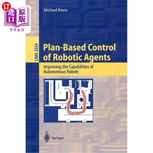 海外直订Plan-Based Control of Robotic Agents: Improving the Capabilities of Autonomous R 机器人代理基于计划的控制: