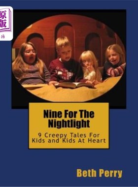 海外直订Nine For The Nightlight: Nine Creepy Tales For Kids and Kids At Heart 九夜灯:九个恐怖的故事给孩子和孩子的心