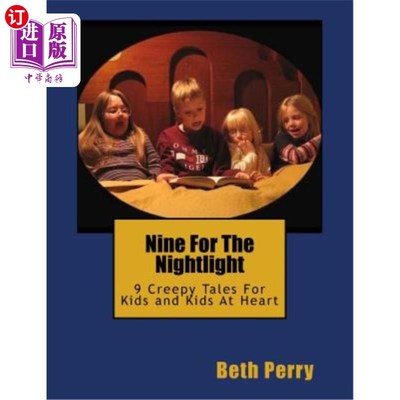 海外直订Nine For The Nightlight: Nine Creepy Tales For Kids and Kids At Heart 九夜灯:九个恐怖的故事给孩子和孩子的心