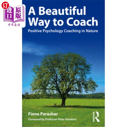 海外直订A Beautiful Way to Coach: Positive Psychology Coaching in Nature 一种美丽的指导方法:积极心理学指导的本质
