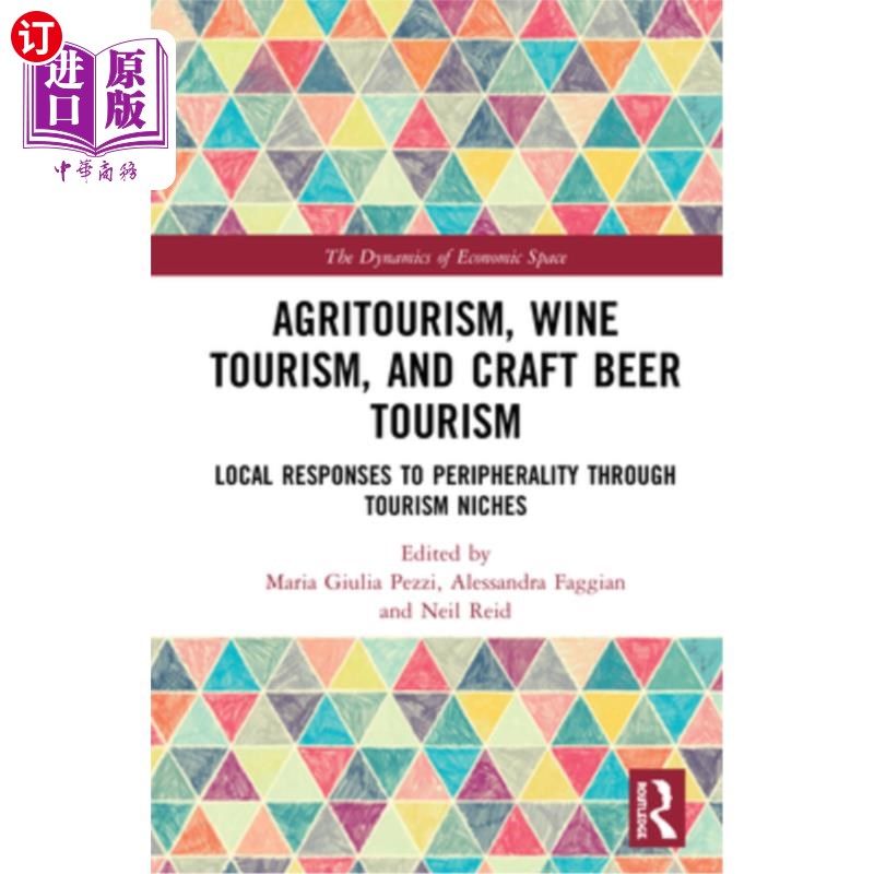 海外直订Agritourism, Wine Tourism, and Craft Beer Tourism: Local Responses to Peripheral 农业旅游,葡萄酒旅游和精酿