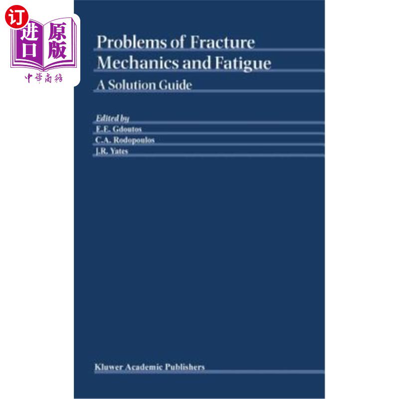 海外直订Problems of Fracture Mechanics and Fatigue: A Solution Guide 断裂力学与疲劳问题的解决指南