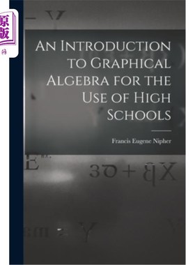 海外直订An Introduction to Graphical Algebra for the Use of High Schools 高中用图代数导论