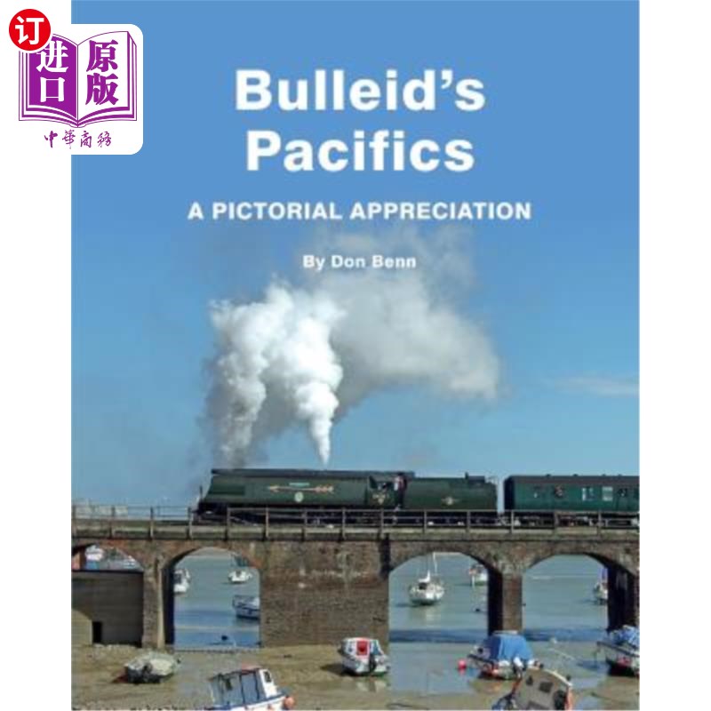 海外直订Bulleid's Pacifics-A Pictorial Appreciation 布勒尼德的《太平洋》画报欣赏