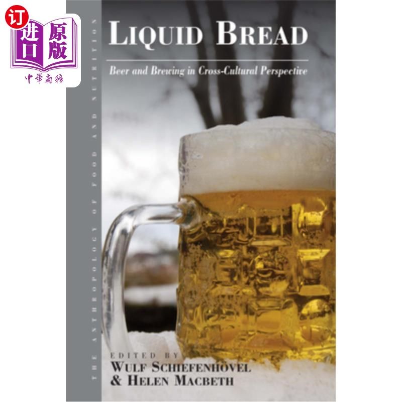 海外直订Liquid Bread: Beer and Brewing in Cross-Cultural Perspective 液体面包:跨文化视角下的啤酒与酿造