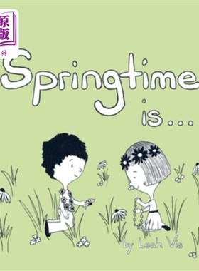 海外直订Springtime Is...: A Children's Book about the Wonder of the Season of Spring 春天是……:一本关于春天奇迹的