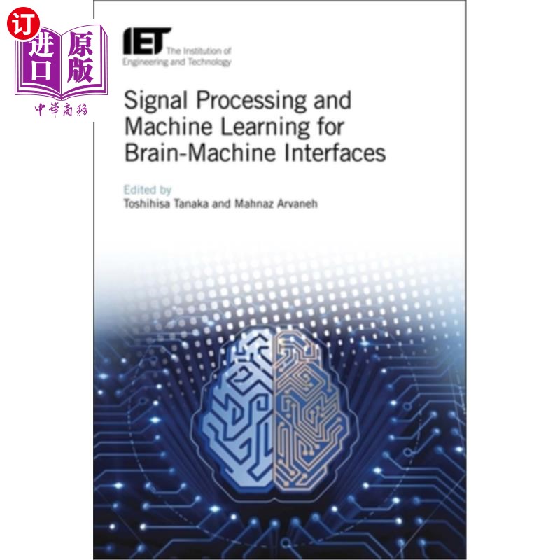海外直订Signal Processing and Machine Learning for Brain-Machine Interfaces 脑机接口的信号处理和机器学习