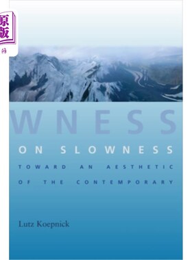 海外直订On Slowness: Toward an Aesthetic of the Contemporary 慢:一种当代美学