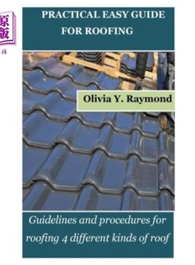 海外直订Practical Easy Guide for Roofing: Guidelines and procedures for roofing 4 differ 实用简易指南：4种不同类型