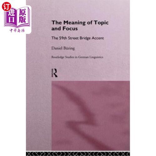 海外直订The Meaning of Topic and Focus: The 59th Street Bridge Accent 主题与焦点的意义:59街桥重音