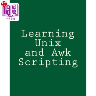 海外直订Learning Unix and Awk Scripting: Advanced Awk and Ksh Script Examples For Progra