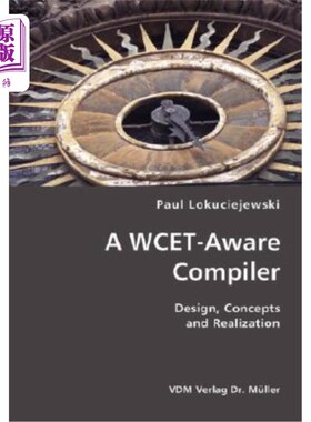 海外直订A WCET-Aware Compiler- Design, Concepts and Realization 一个WCET-Aware编译器-设计，概念和实现