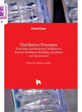 海外直订Distillation Processes: From Solar and Membrane Distillation to Reactive Distill 蒸馏过程:从太阳能蒸馏和膜