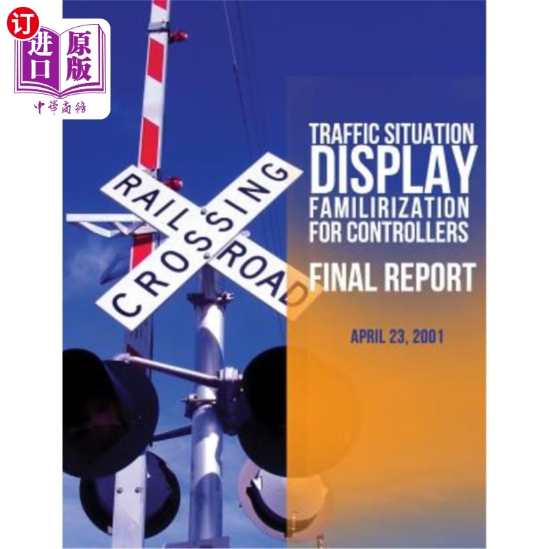 海外直订Traffic Situation Display Familiarization For Controllers: Final Report 管制员交通状况显示熟悉度:最终报告
